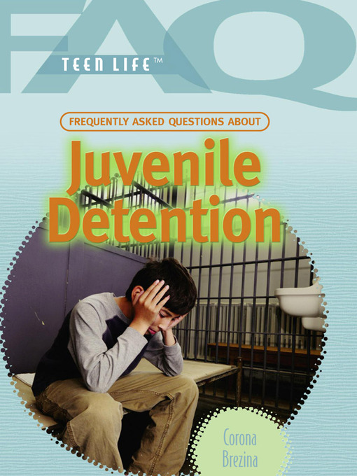 Title details for Frequently Asked Questions About Juvenile Detention by Corona Brezina - Available